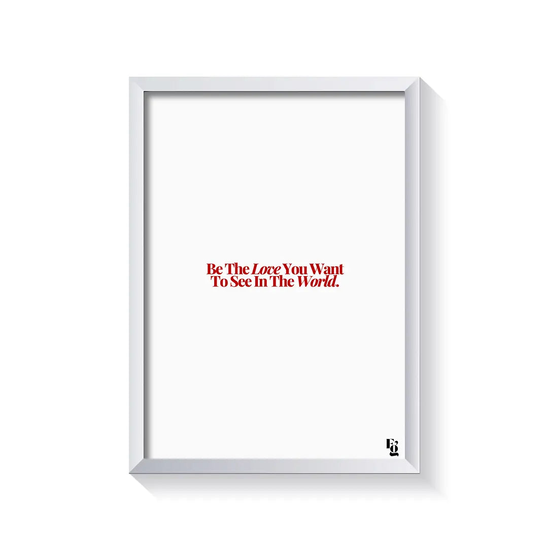 Be The Love Typography frame white