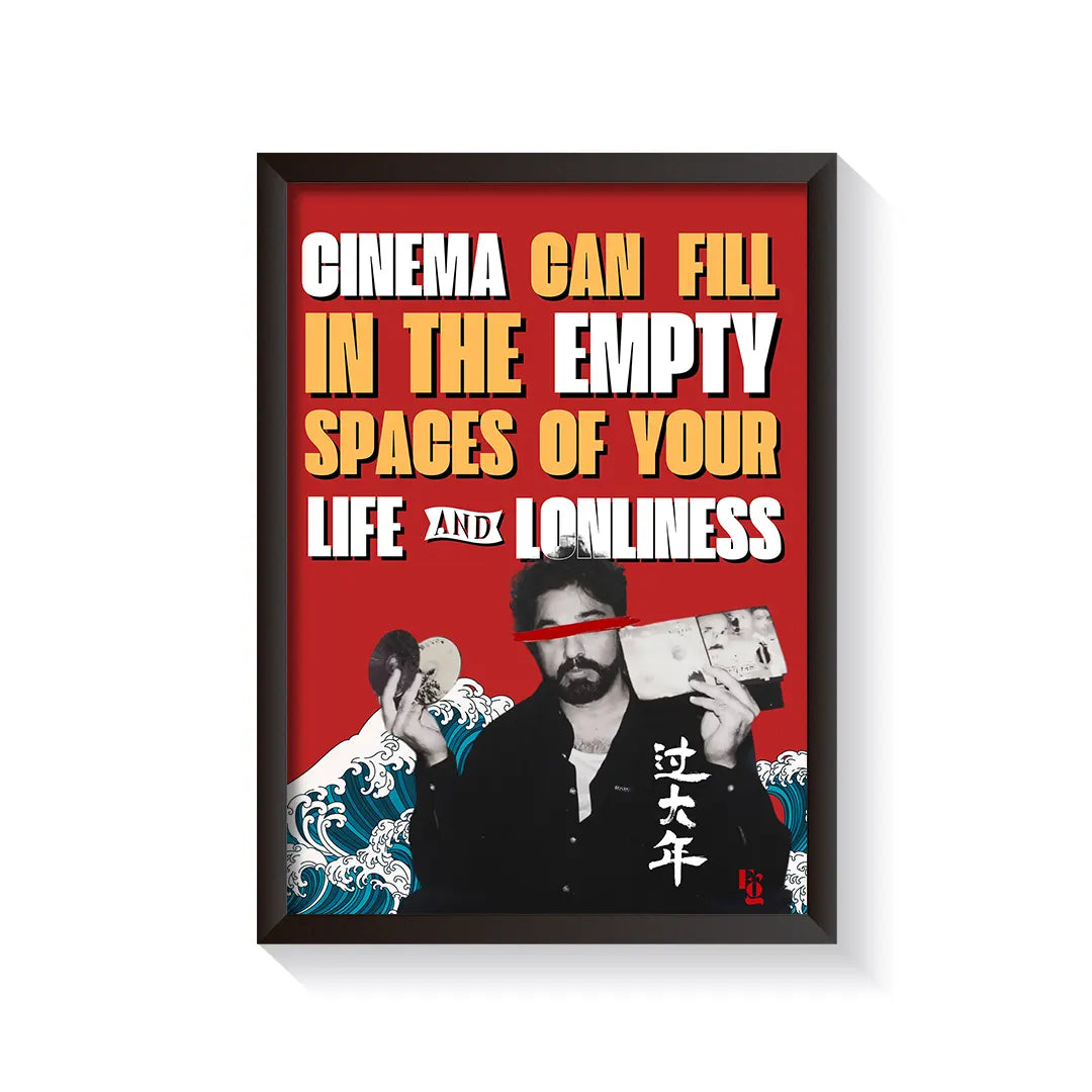 Cinema Can Fill The Empty Spaces Of Your Life frame black