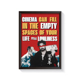 Cinema Can Fill The Empty Spaces Of Your Life frame black