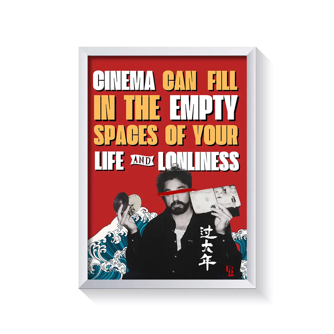 Cinema Can Fill The Empty Spaces Of Your Life frame white