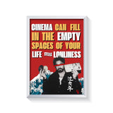 Cinema Can Fill The Empty Spaces Of Your Life frame white