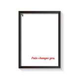 Pain Changes You Typography frame black