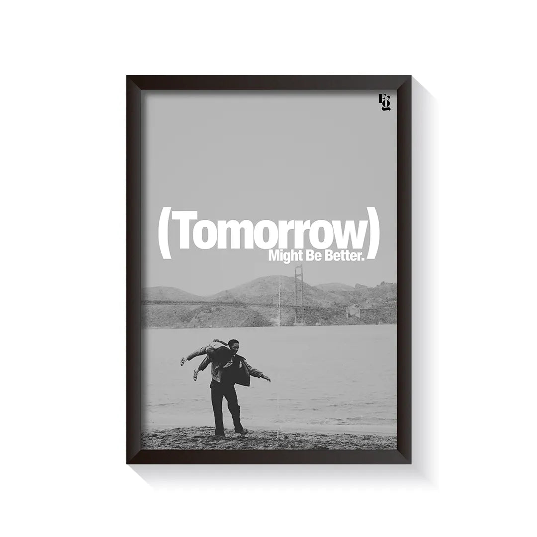 Tomorrow Might Be Better V2 frame black