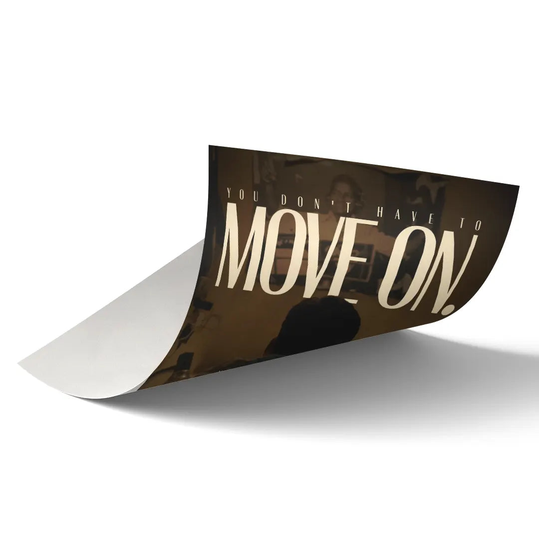 You Don't Have To Move On art poster 2