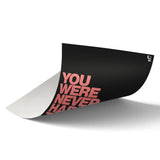 You Were Never Hard To Love Typography art poster 2