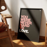 You Were Never Hard To Love Typography frame 1