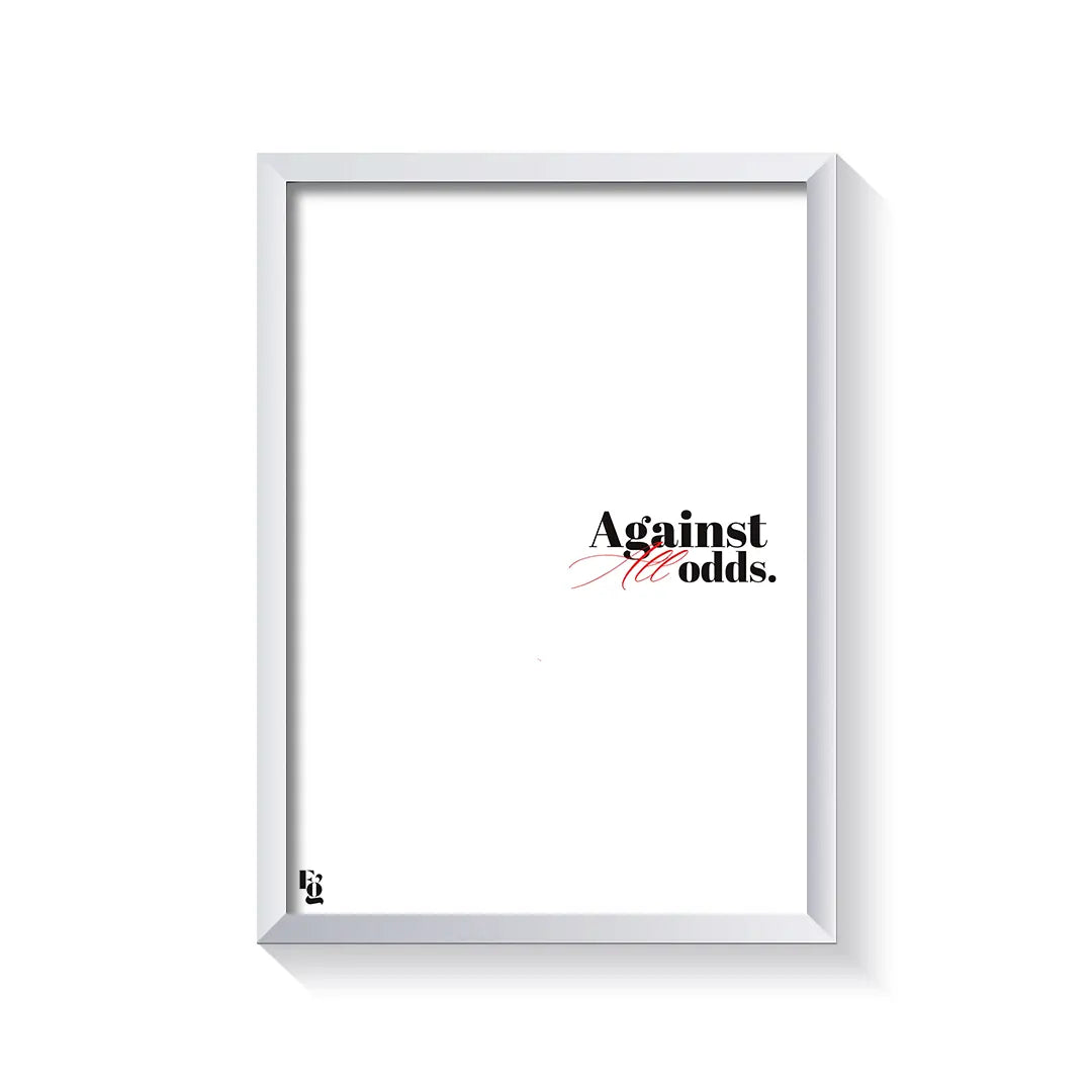 Against All Odds Typography frame white
