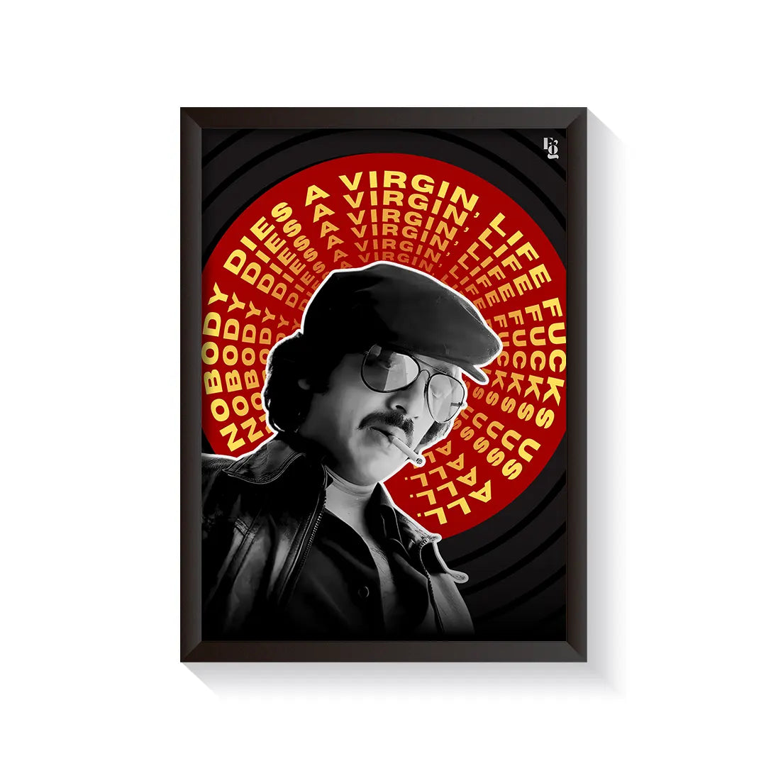 Nobody Dies A Virgin Life Fucks Us All frame black