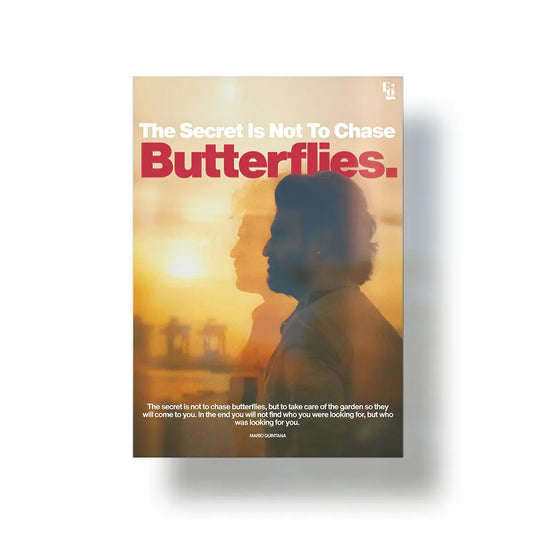 Not To Chase Butterflies metal poster 1