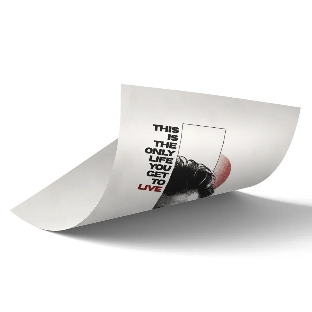 Only Life You Get To Live art poster 2