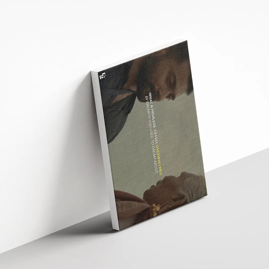 Privilege To Feel Overwhelmed canvas 3