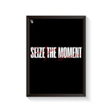 Seize The Moment Typography frame black