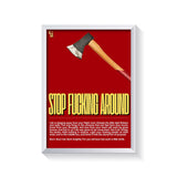 Stop Fucking Around Typography frame white