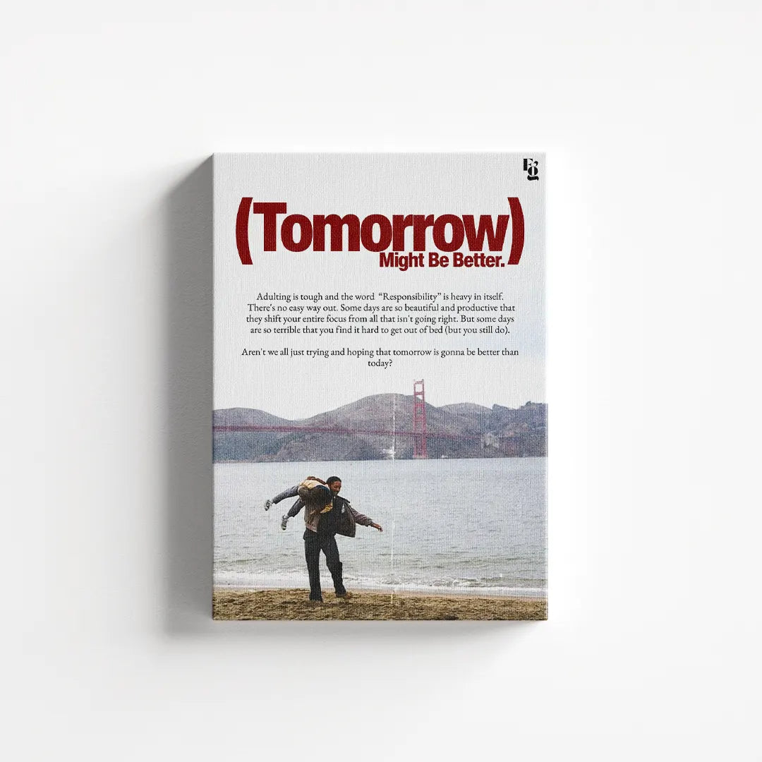 Tomorrow Might Be Better canvas 1