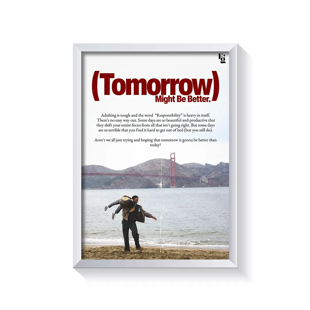 Tomorrow Might Be Better frame white