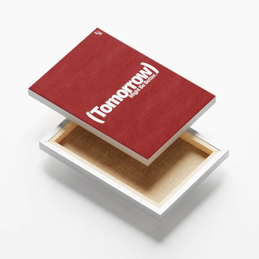 Tomorrow Might Be Better Typography canvas 6