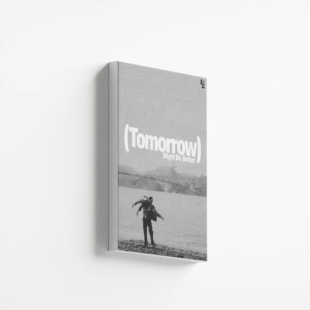 Tomorrow Might Be Better V2 canvas 2
