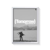 Tomorrow Might Be Better V2 frame white