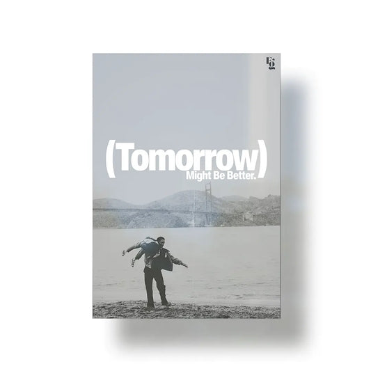Tomorrow Might Be Better V2 metal poster 1