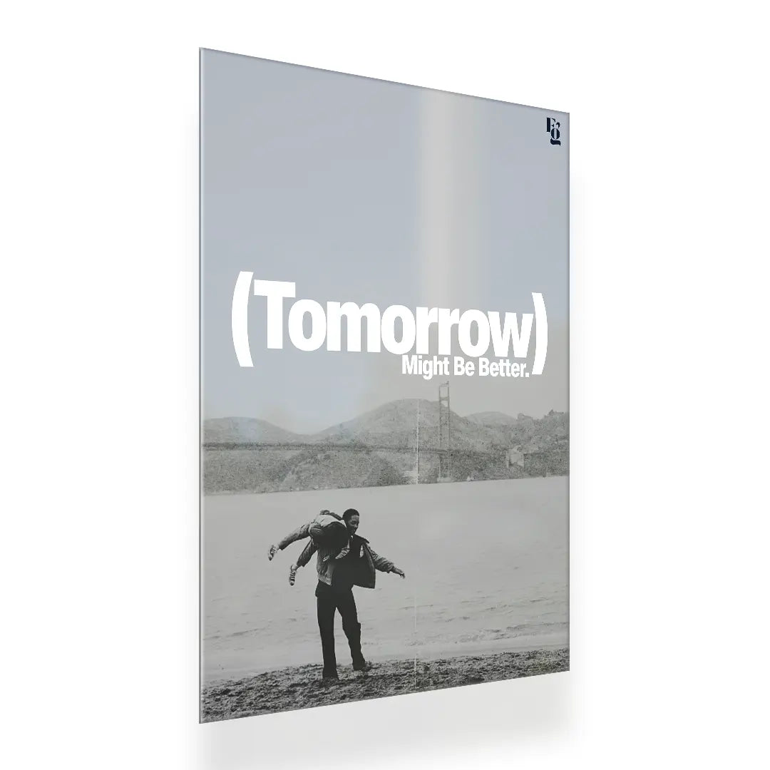 Tomorrow Might Be Better V2 metal poster 2
