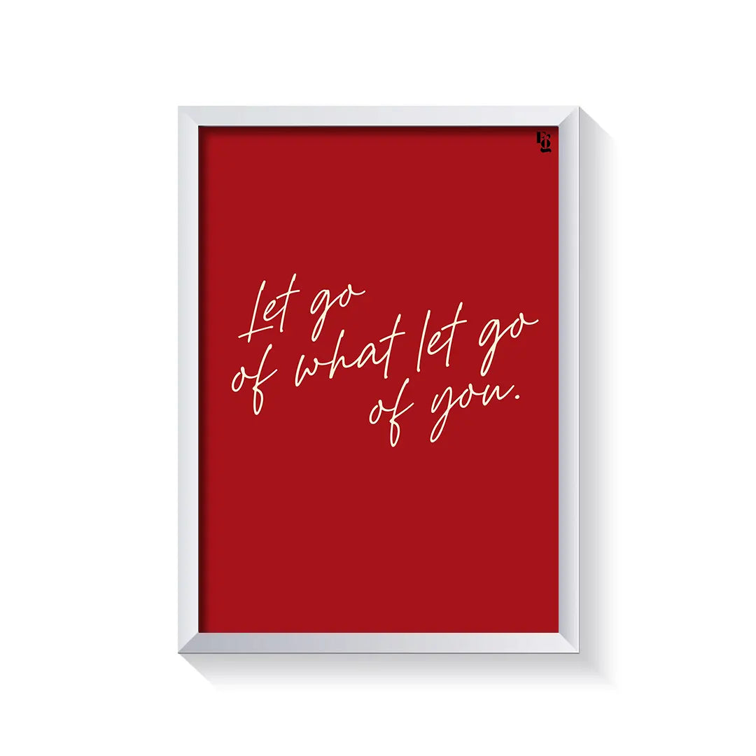 What Let Go Of You Typography frame white