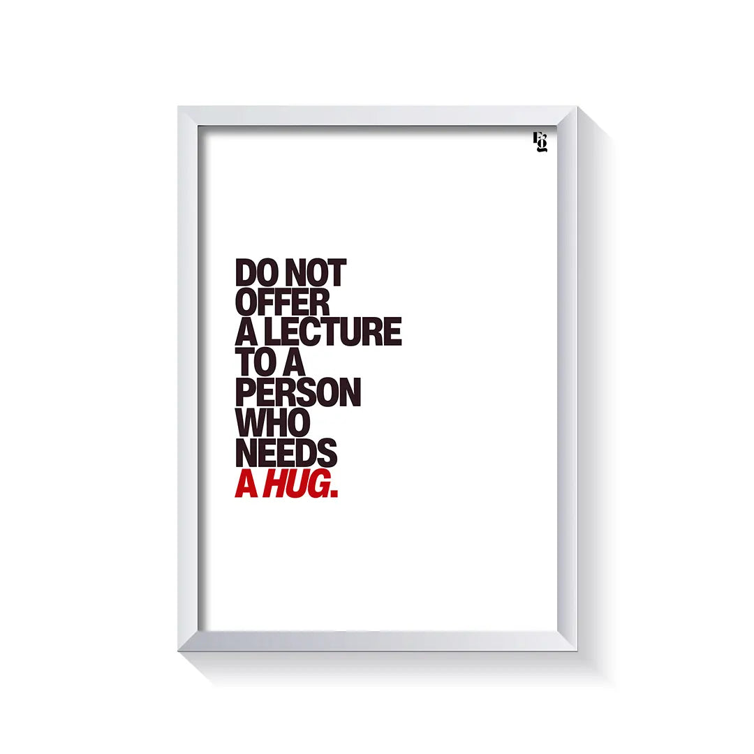 Who Needs A Hug Typography frame white