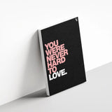 You Were Never Hard To Love Typography canvas 3