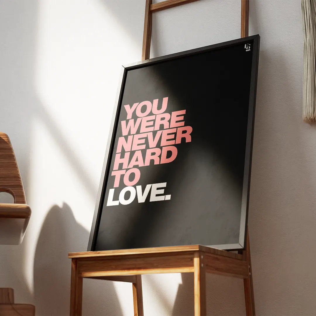 You Were Never Hard To Love Typography frame 2