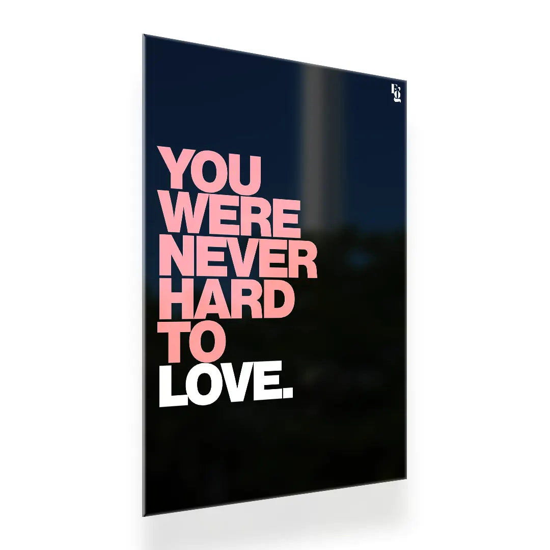 You Were Never Hard To Love Typography metal poster 2